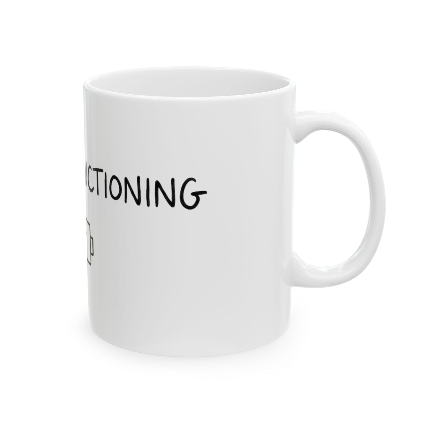 11oz Ceramic Mug, Barely Functioning, Family Gift, Friend Gift