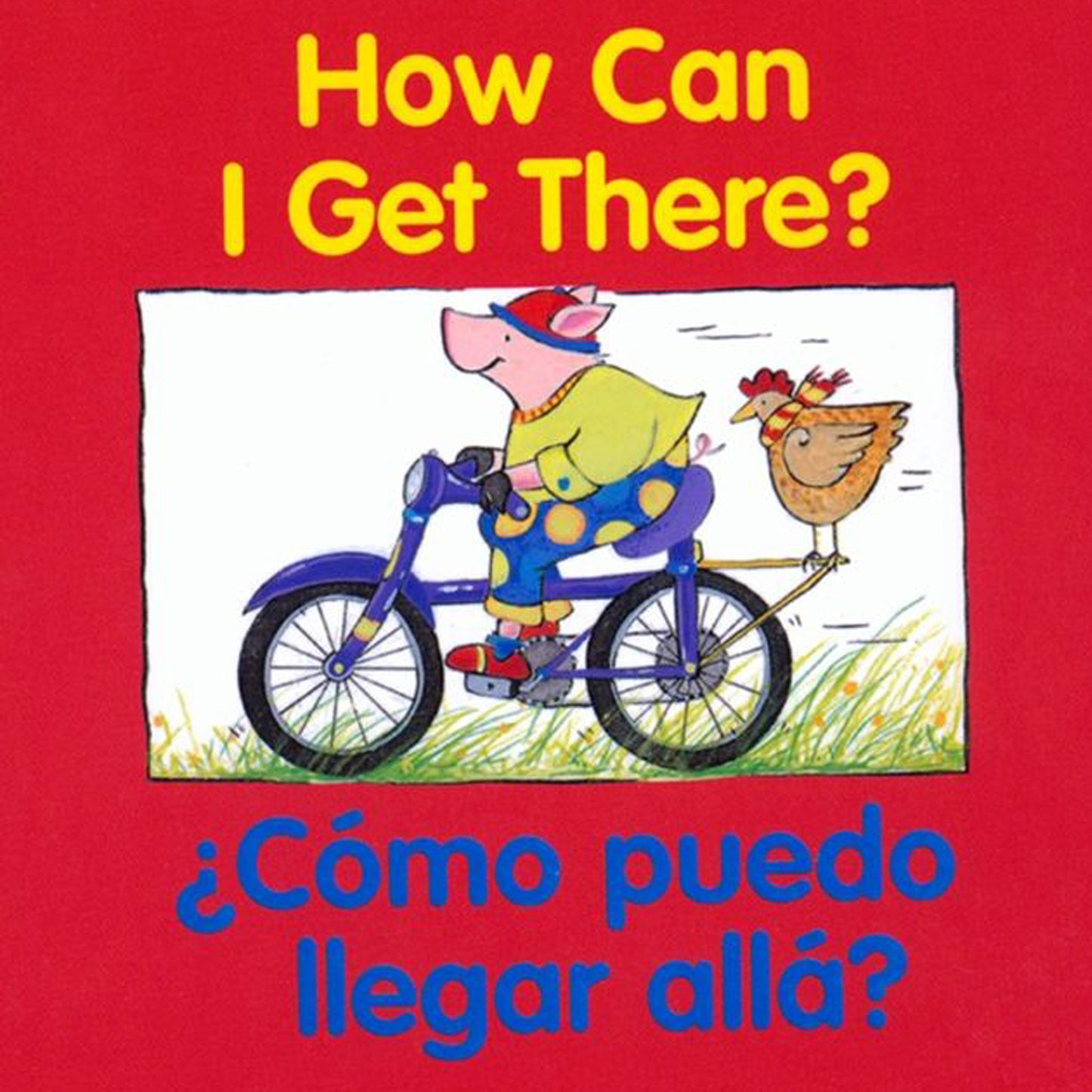 How Can I Get There?, ¿cómo Puedo Llegar Allá? Bilingual Board Book