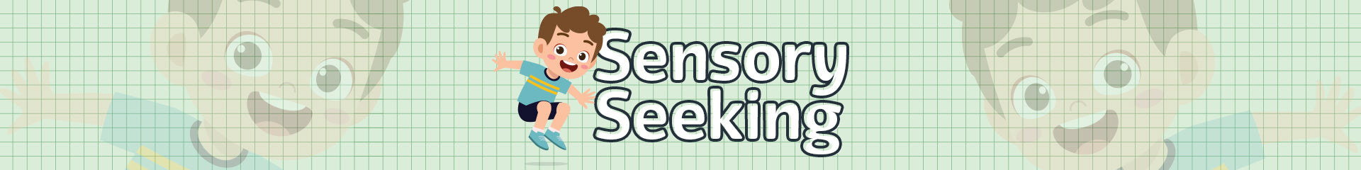Sensory Seeking