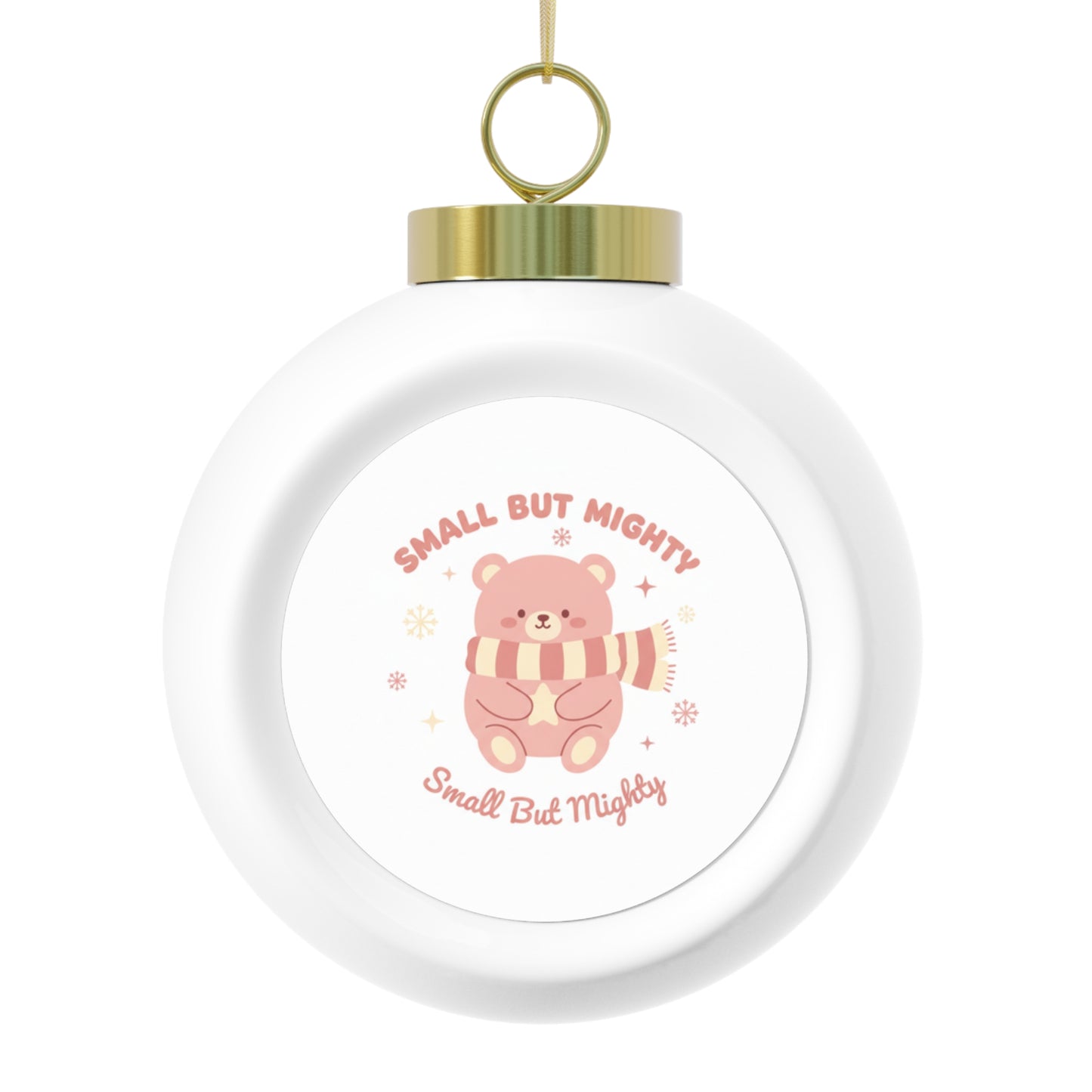 Christmas Ball Ornament - Small But Mighty