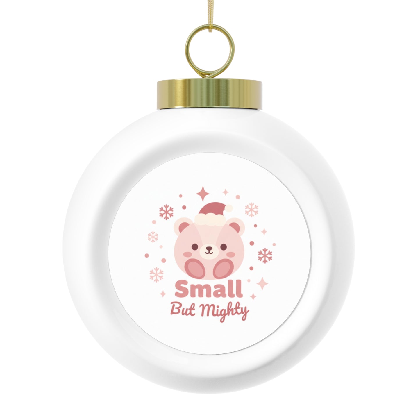 Christmas Ball Ornament - Small But Mighty