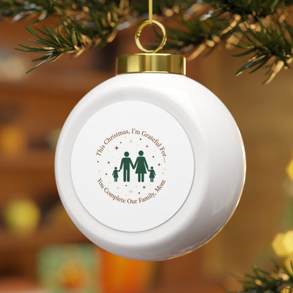 Ceramic Christmas Ornament - You Complete Our Family, Mom