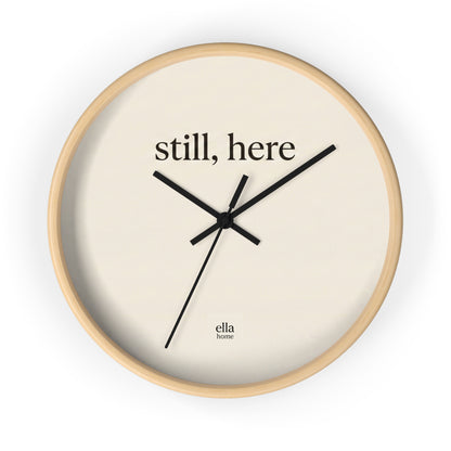 still, here Wall Clock | Minimal Typography, Neutral Home Decor
