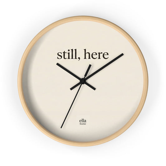 still, here Wall Clock | Minimal Typography, Neutral Home Decor