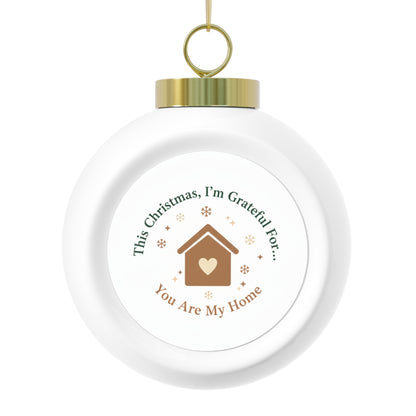 Christmas Ball Ornament You Are My Home Sentimental Holiday Keepsake