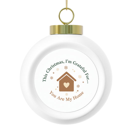 Christmas Ball Ornament You Are My Home Sentimental Holiday Keepsake