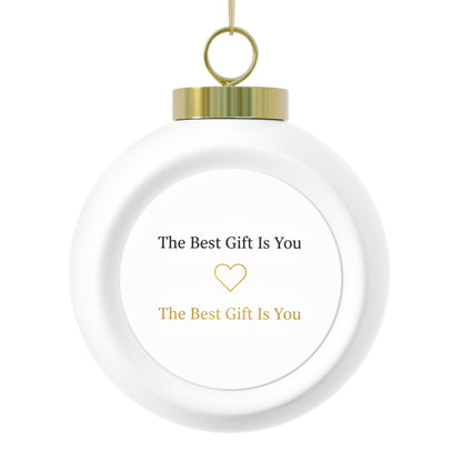 Ceramic Christmas Ball Ornament — The Best Gift Is You