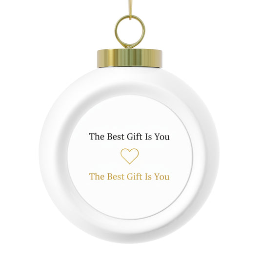 Ceramic Christmas Ball Ornament — The Best Gift Is You