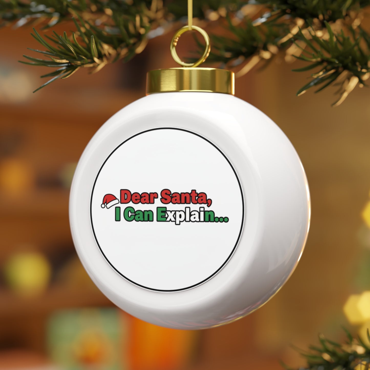 Christmas Ball Ornament – Dear Santa, I Can Explain... Funny Holiday Quote