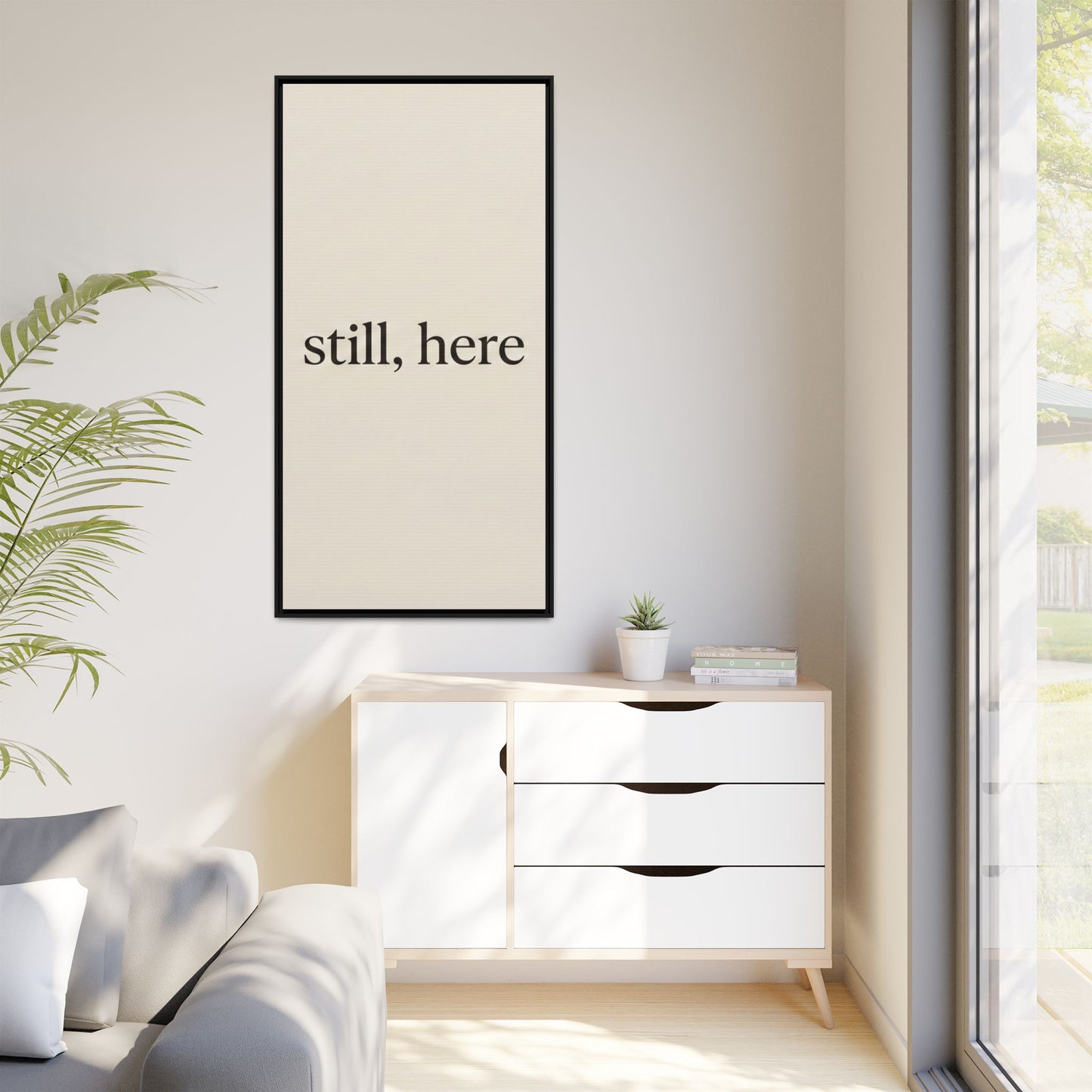Framed Matte Canvas Wall Art — "still, here" Minimalist Typographic Print
