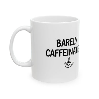 Barely Caffeinated | 11oz Ceramic Coffee Mug for Morning Despair | Friend & Family Gift | Chicken Scratch Irony Doodle Style