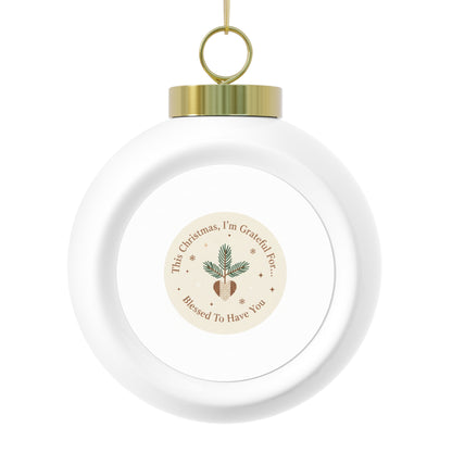 Christmas Ball Ornament - Blessed To Have You Holiday Keepsake