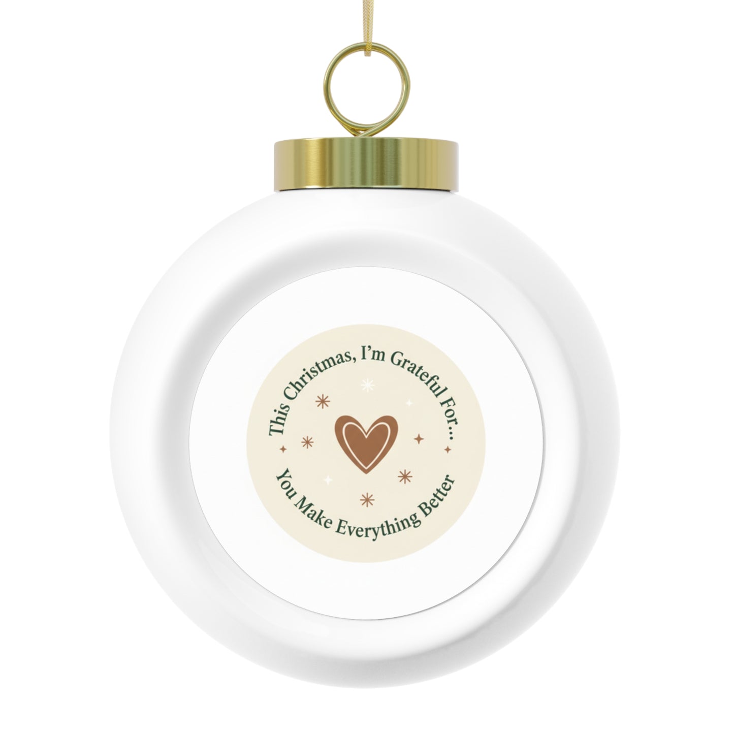 Ceramic Christmas Ball Ornament - You Make Everything Better