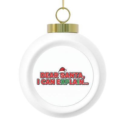 Christmas Ball Ornament — Dear Santa I Can Explain