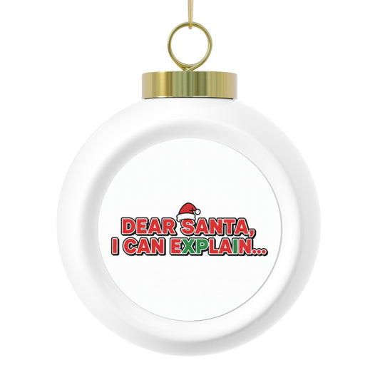 Christmas Ball Ornament — Dear Santa I Can Explain