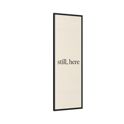 Framed Matte Canvas Wall Art — "still, here" Minimalist Typographic Print