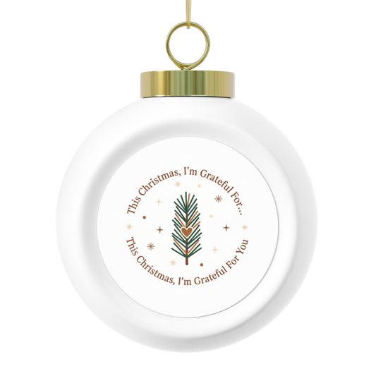 Christmas Ball Ornament — This Christmas I'm Grateful For You