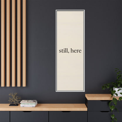 Framed Matte Canvas Wall Art — "still, here" Minimalist Typographic Print