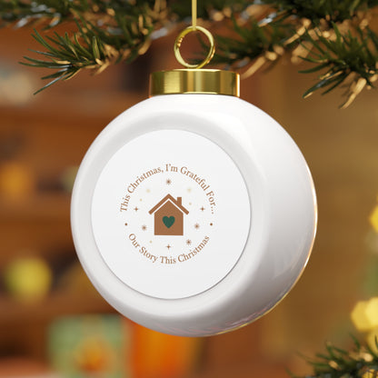 Ceramic Christmas Ball Ornament - Our Story This Christmas