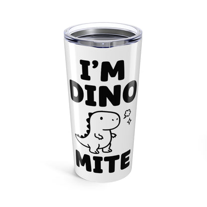 20oz Tumbler, Dino Mite, Family Gift, Friend Gift