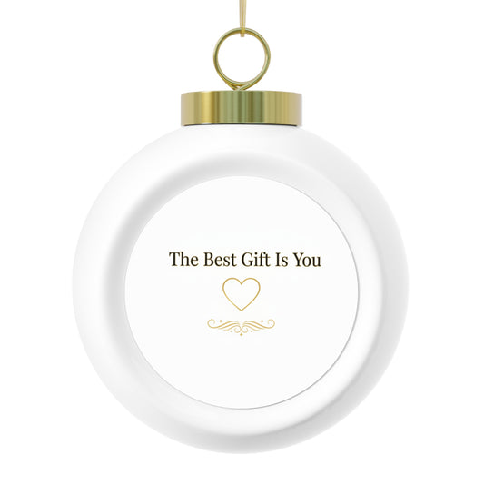 Christmas Ball Ornament — The Best Gift Is You