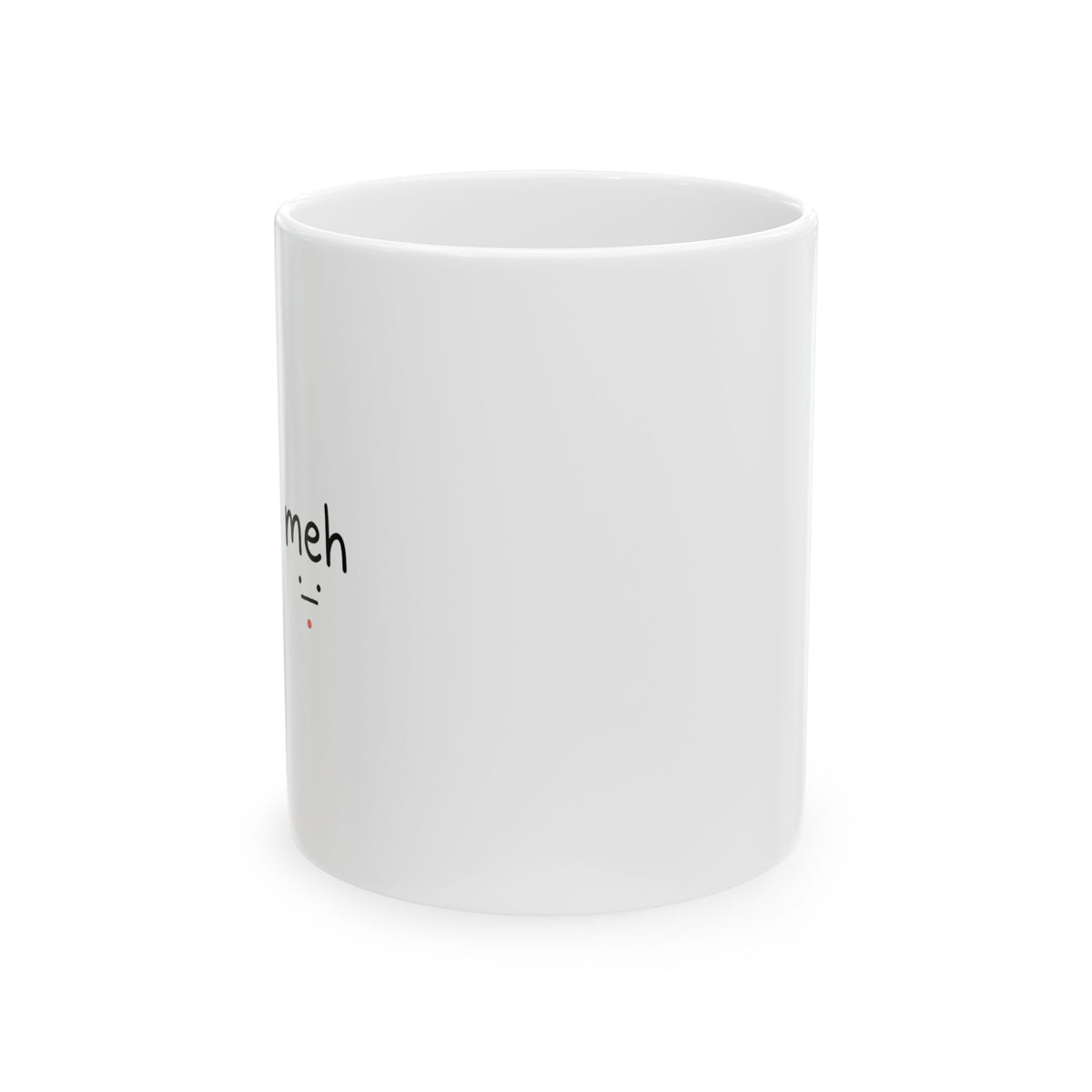 meh (pencil doodle) | 11oz Ceramic Coffee Mug for Everyday Sarcasm | Friend & Family Gift | Wobbly Hand-Drawn Irony