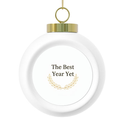 Christmas Ball Ornament - The Best Year Yet