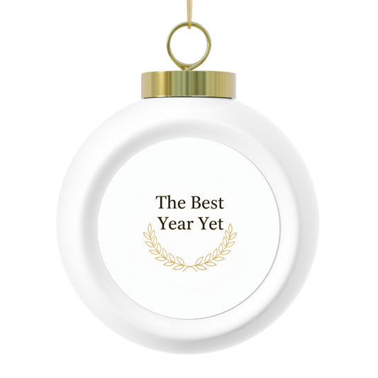 Christmas Ball Ornament - The Best Year Yet