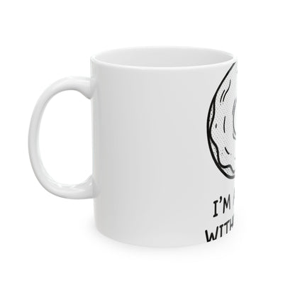 11oz Ceramic Mug, Donut Without You, Family Gift, Friend Gift