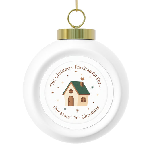 Ceramic Christmas Ball Ornament - Our Story This Christmas