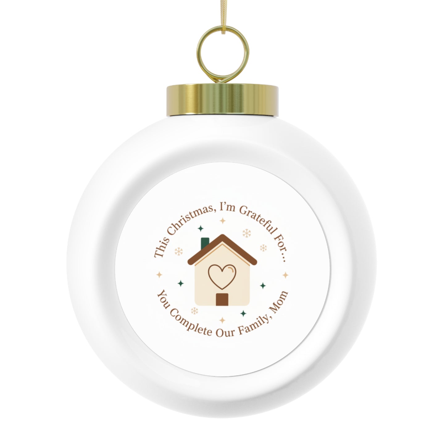 Christmas Ball Ornament — You Complete Our Family, Mom