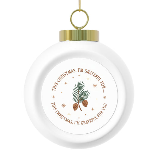 Christmas Ball Ornament - This Christmas I'm Grateful For You