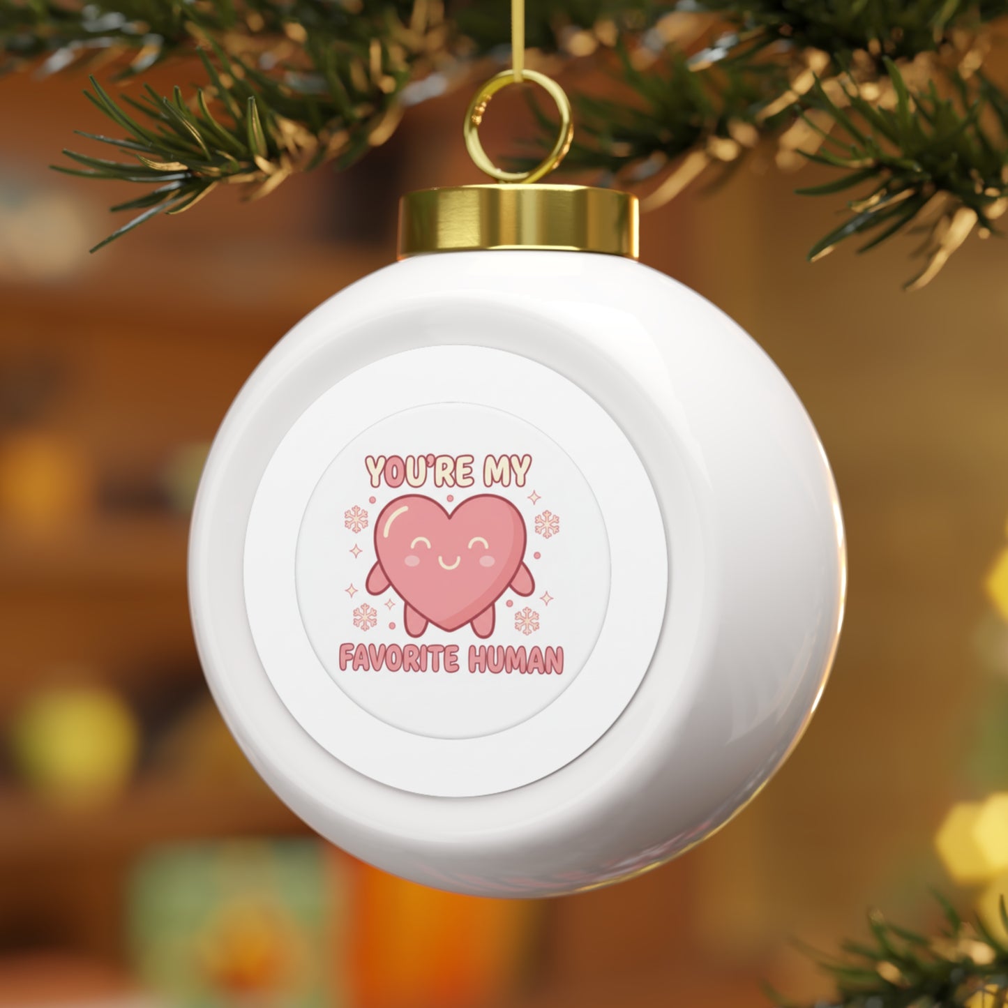 Christmas Ball Ornament — You're My Favorite Human