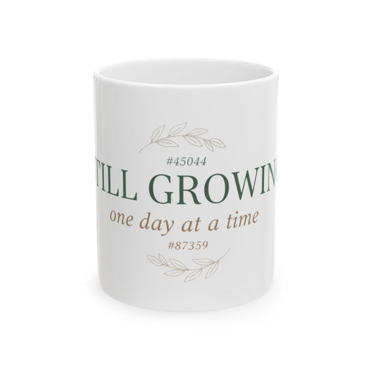 11oz Ceramic Mug, Still Growing, Family Gift, Friend Gift