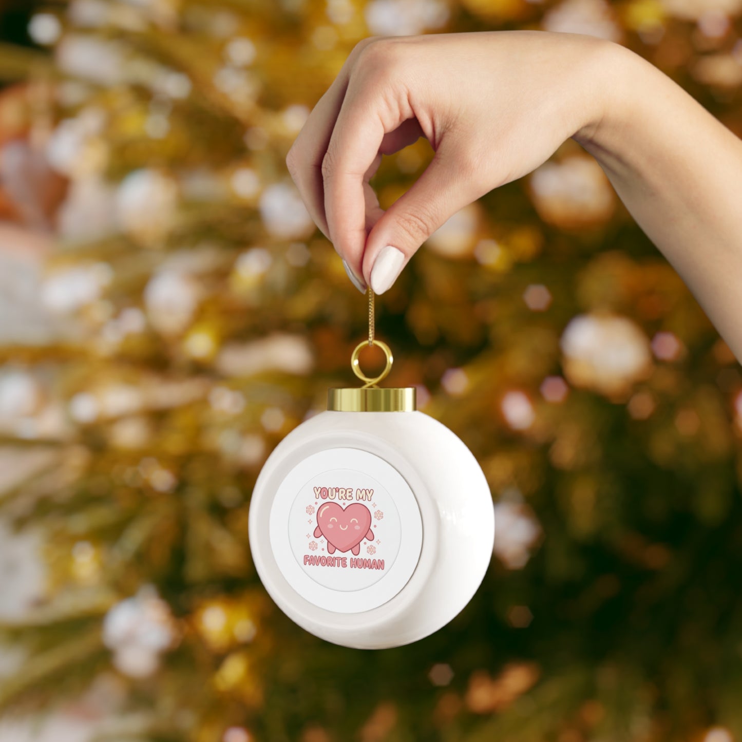 Christmas Ball Ornament — You're My Favorite Human