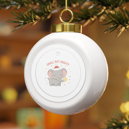 Christmas Ball Ornament - Small But Mighty