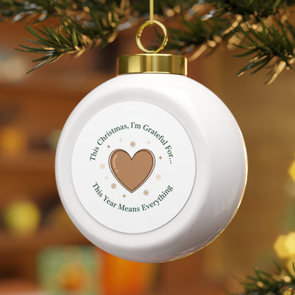 Christmas Ball Ornament - This Year Means Everything Sentimental Holiday Keepsake