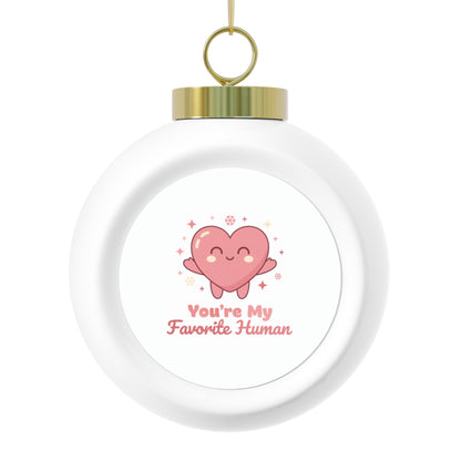 Christmas Ceramic Ball Ornament - You're My Favorite Human