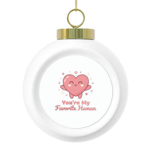 Christmas Ceramic Ball Ornament - You're My Favorite Human