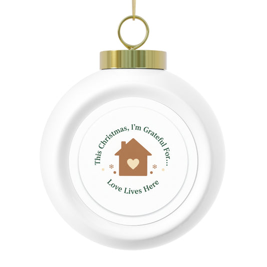 Ceramic Christmas Ball Ornament - Love Lives Here