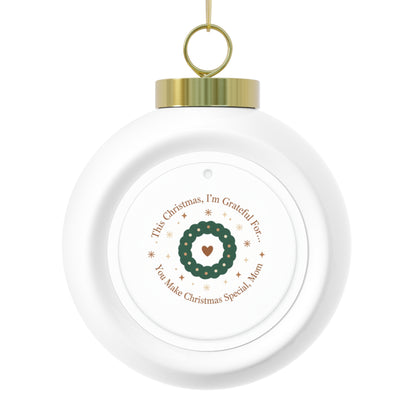 Christmas Ball Ornament - You Make Christmas Special, Mom