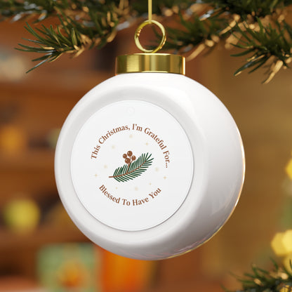 Ceramic Christmas Ball Ornament — Blessed To Have You