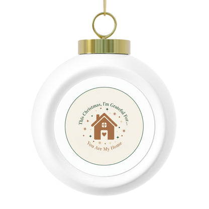 Christmas Ball Ornament — You Are My Home Sentimental Keepsake