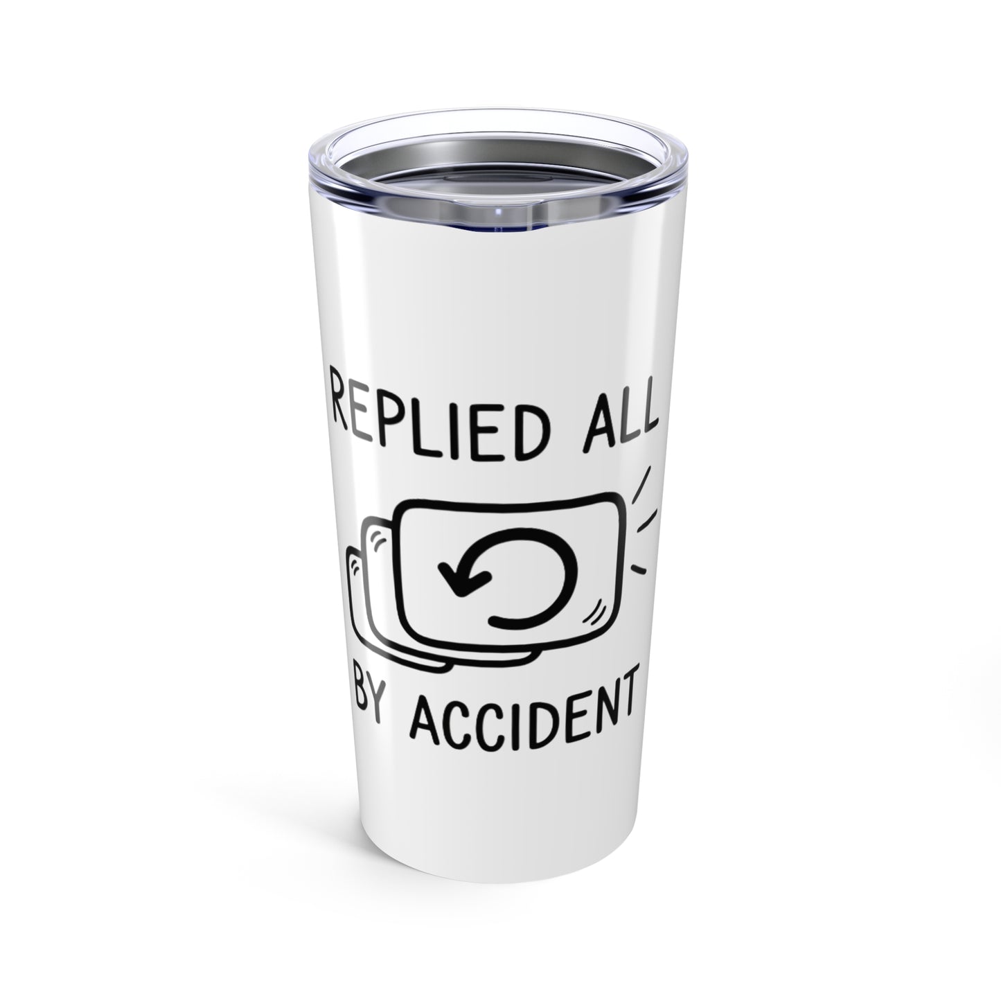20oz Tumbler, Replied All, Family Gift, Friend Gift