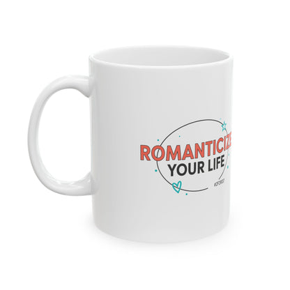 Romanticize Your Life | 11oz Ceramic Coffee Mug, Pink Aesthetic | Galentine’s, Friends & Family | Modern Valentine Vibes