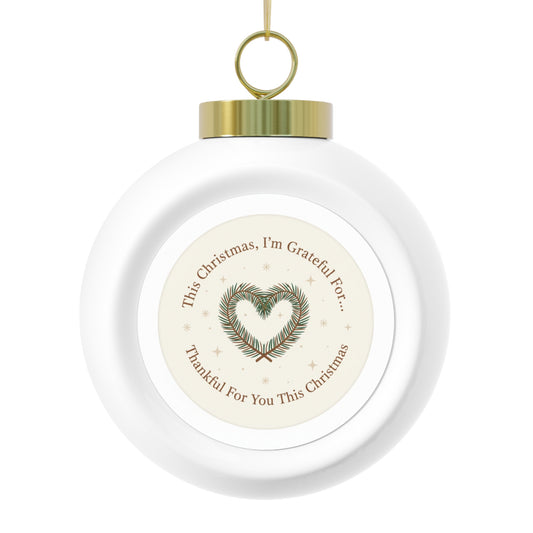 Christmas Ball Ornament - Thankful For You This Christmas
