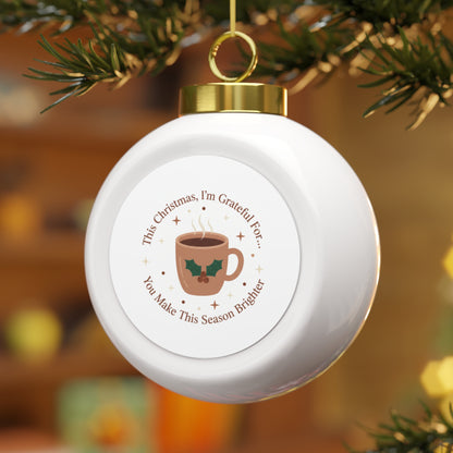 Christmas Ball Ornament — You Make This Season Brighter