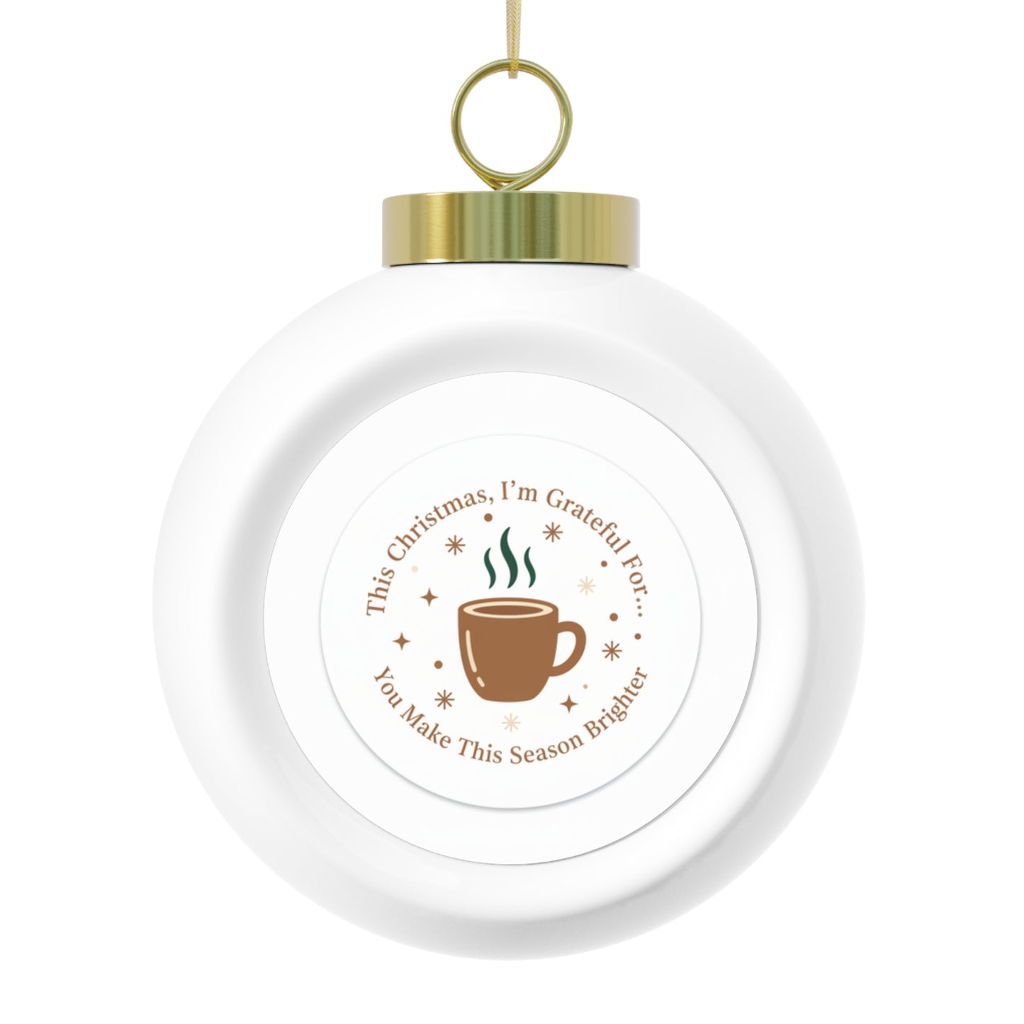 Christmas Ball Ornament - You Make This Season Brighter