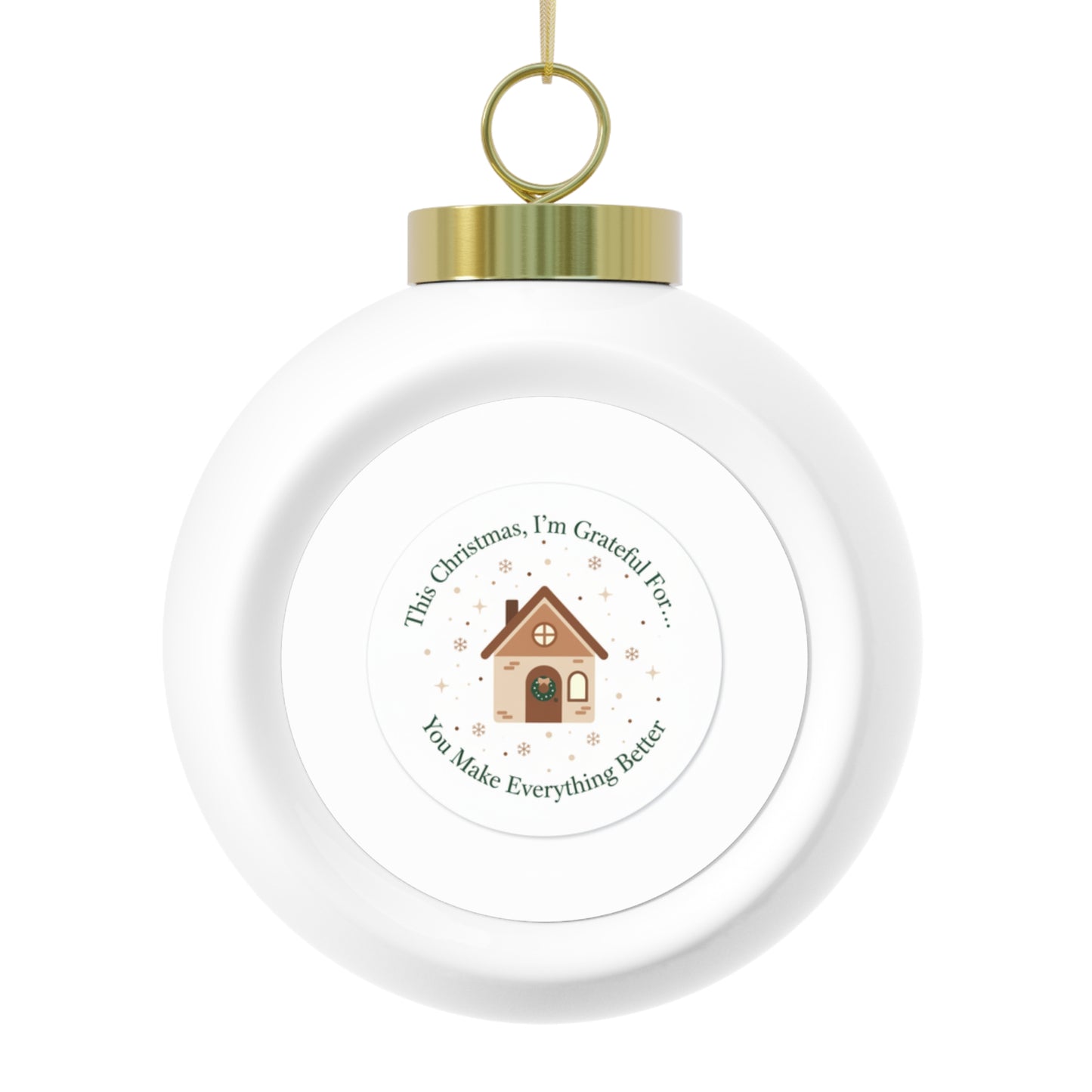 Ceramic Christmas Ball Ornament - You Make Everything Better