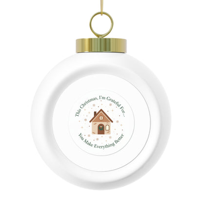 Ceramic Christmas Ball Ornament - You Make Everything Better